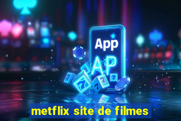 metflix site de filmes